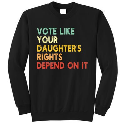 Vintage Vote Like Your Daughter’S Rights Depend On It Sweatshirt