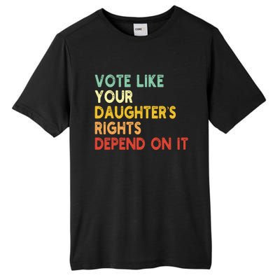 Vintage Vote Like Your Daughter’S Rights Depend On It Tall Fusion ChromaSoft Performance T-Shirt