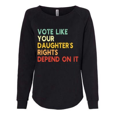 Vintage Vote Like Your Daughter’S Rights Depend On It Womens California Wash Sweatshirt