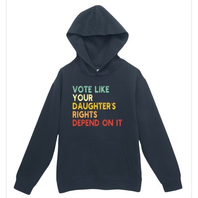 Vintage Vote Like Your Daughter’S Rights Depend On It Urban Pullover Hoodie