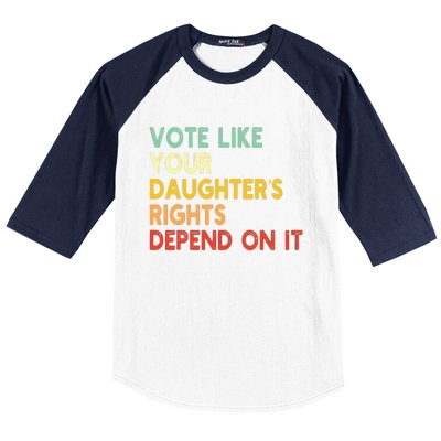 Vintage Vote Like Your Daughter’S Rights Depend On It Baseball Sleeve Shirt