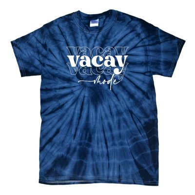 Vacay Vacation Mode On Tie-Dye T-Shirt