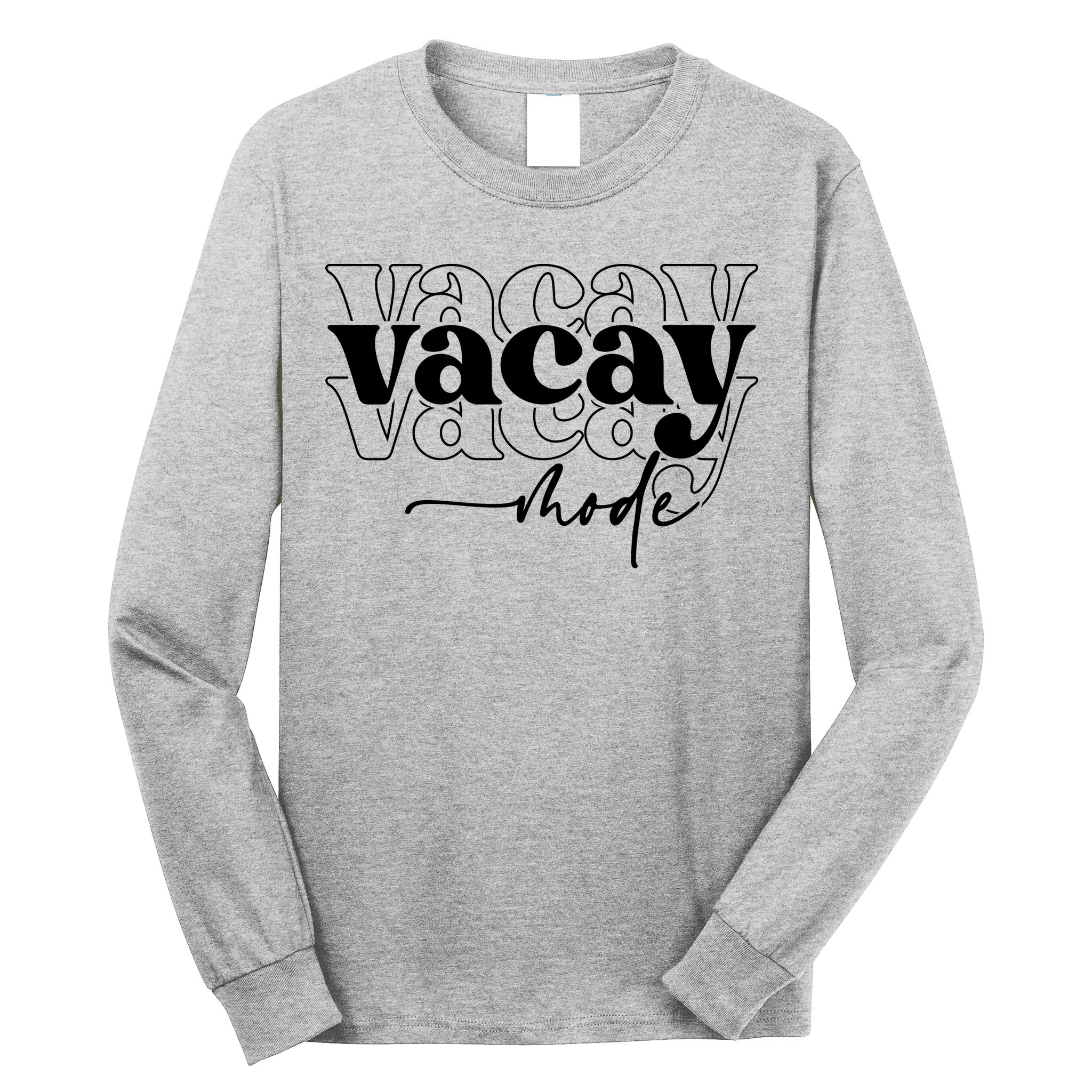 Vacay Vacation Mode On Long Sleeve Shirt