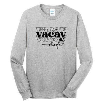 Vacay Vacation Mode On Tall Long Sleeve T-Shirt