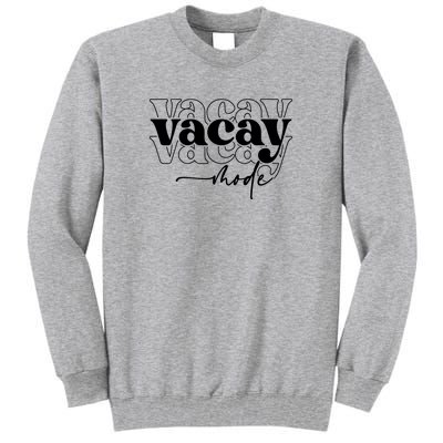 Vacay Vacation Mode On Tall Sweatshirt