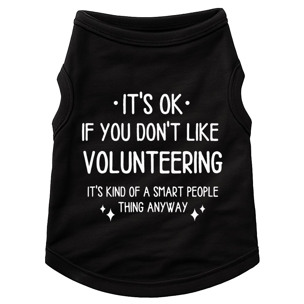 Volunteering Volunteer Quote Funny Saying Doggie Tank