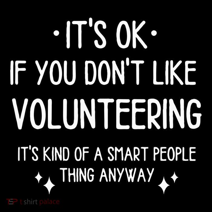 Volunteering Volunteer Quote Funny Saying Tall T-Shirt