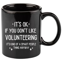Volunteering Volunteer Quote Funny Saying 11oz C Handle Ceramic Mug