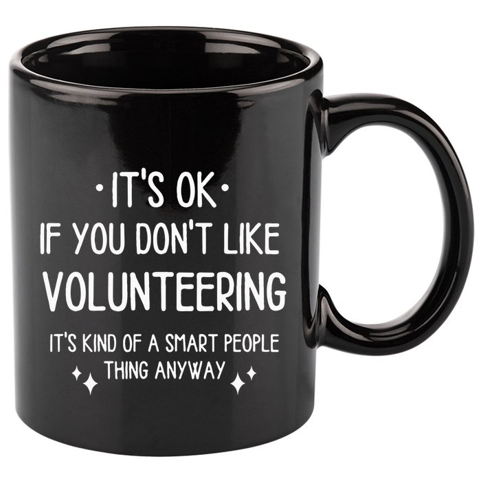 Volunteering Volunteer Quote Funny Saying 11oz C Handle Ceramic Mug