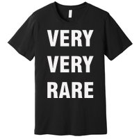 Very Very Rare Premium T-Shirt