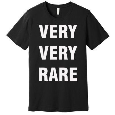 Very Very Rare Premium T-Shirt