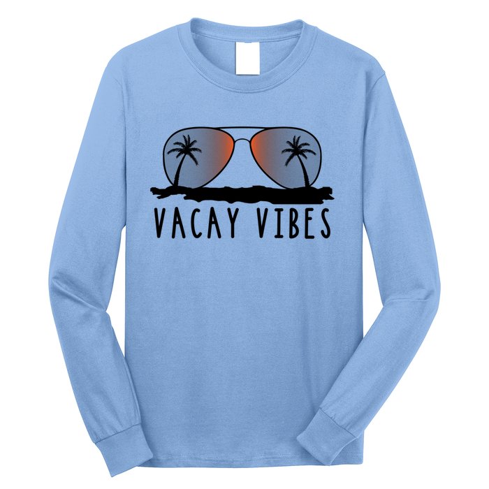 Vacay Vibes Relax Vacation Beach Summer Gift Cute Gift Long Sleeve Shirt