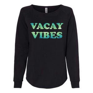 Vacay Vibes Tropical Beach Family Vacation Summer Graphic Gift Womens California Wash Sweatshirt