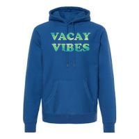 Vacay Vibes Tropical Beach Family Vacation Summer Graphic Gift Premium Hoodie