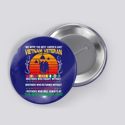 Vietnam Veteran The Best America Had Proud Gift Button