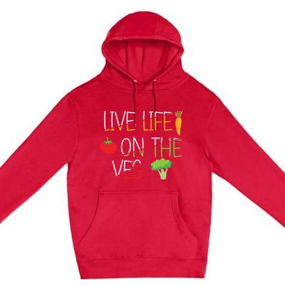 Vegetables Vegetarian Vegan Live Life On The Veg Great Gift Premium Pullover Hoodie