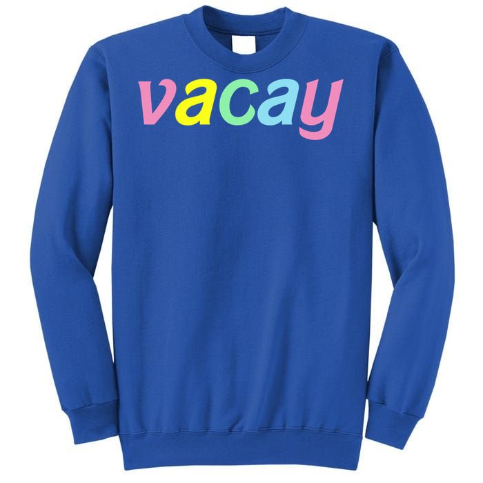 Vacay Vacay Vibes Vacation Vibes Vacay Time Funny Gift Sweatshirt