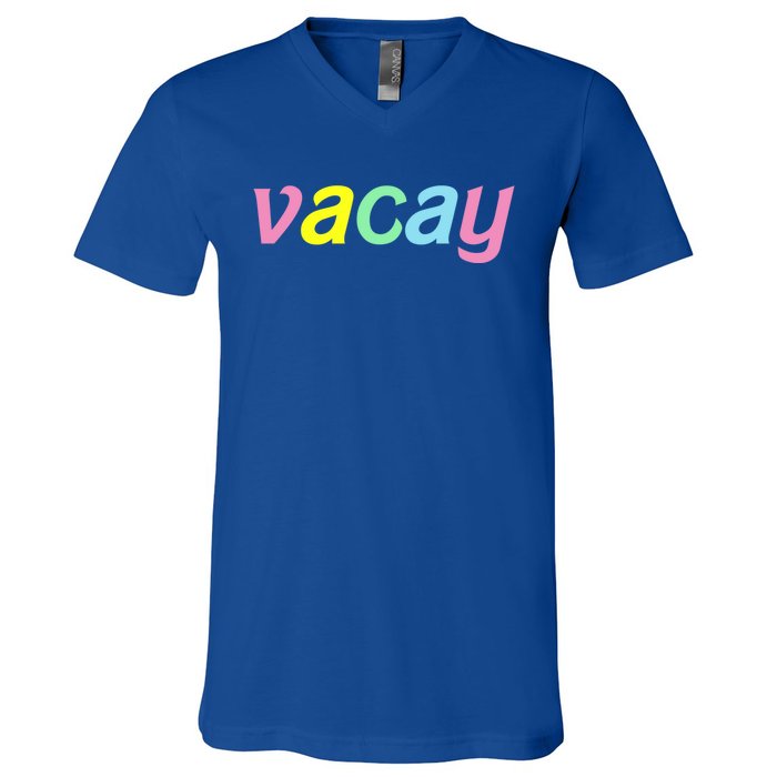 Vacay Vacay Vibes Vacation Vibes Vacay Time Funny Gift V-Neck T-Shirt