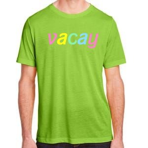 Vacay Vacay Vibes Vacation Vibes Vacay Time Funny Gift Adult ChromaSoft Performance T-Shirt