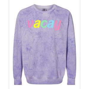 Vacay Vacay Vibes Vacation Vibes Vacay Time Funny Gift Colorblast Crewneck Sweatshirt