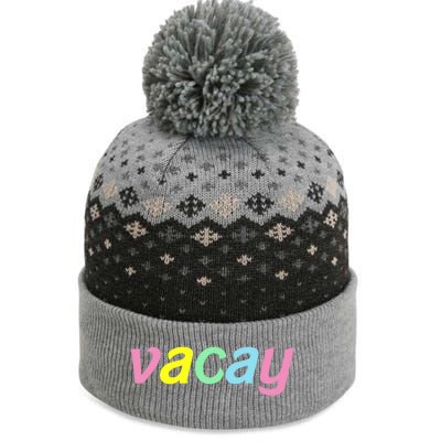 Vacay Vacay Vibes Vacation Vibes Vacay Time Funny Gift The Baniff Cuffed Pom Beanie