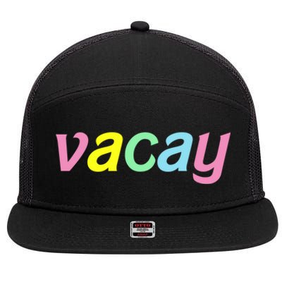 Vacay Vacay Vibes Vacation Vibes Vacay Time Funny Gift 7 Panel Mesh Trucker Snapback Hat