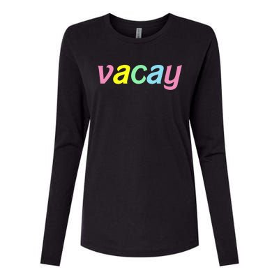 Vacay Vacay Vibes Vacation Vibes Vacay Time Funny Gift Womens Cotton Relaxed Long Sleeve T-Shirt