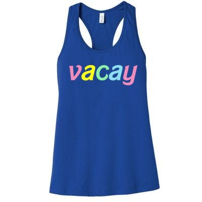 Vacay Vacay Vibes Vacation Vibes Vacay Time Funny Gift Women's Racerback Tank