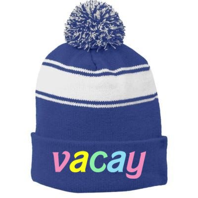 Vacay Vacay Vibes Vacation Vibes Vacay Time Funny Gift Stripe Pom Pom Beanie