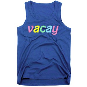 Vacay Vacay Vibes Vacation Vibes Vacay Time Funny Gift Tank Top