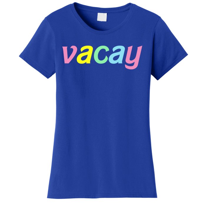 Vacay Vacay Vibes Vacation Vibes Vacay Time Funny Gift Women's T-Shirt