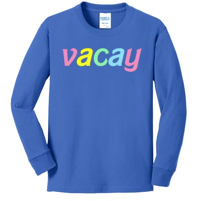 Vacay Vacay Vibes Vacation Vibes Vacay Time Funny Gift Kids Long Sleeve Shirt