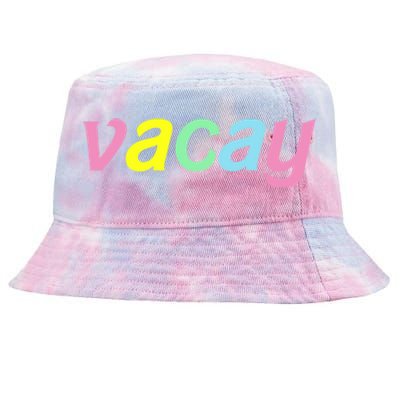 Vacay Vacay Vibes Vacation Vibes Vacay Time Funny Gift Tie-Dyed Bucket Hat