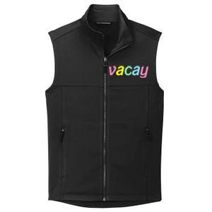 Vacay Vacay Vibes Vacation Vibes Vacay Time Funny Gift Collective Smooth Fleece Vest