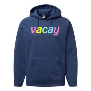 Vacay Vacay Vibes Vacation Vibes Vacay Time Funny Gift Performance Fleece Hoodie