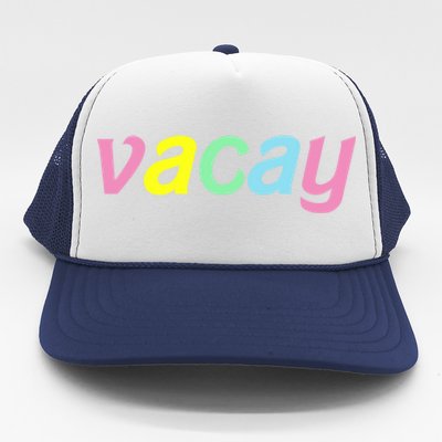 Vacay Vacay Vibes Vacation Vibes Vacay Time Funny Gift Trucker Hat