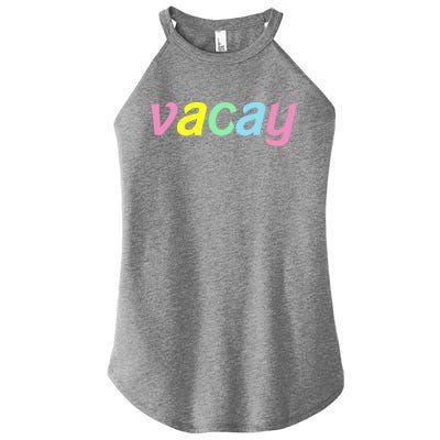 Vacay Vacay Vibes Vacation Vibes Vacay Time Funny Gift Women’s Perfect Tri Rocker Tank