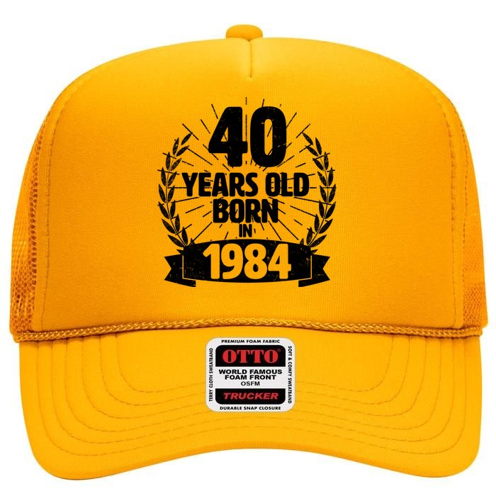 Vintage Wreath 40 Years Old Born In 1984 Birthday High Crown Mesh Back Trucker Hat