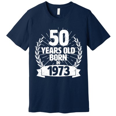 Vintage Wreath 50 Years Old Born In 1973 Birthday Premium T-Shirt