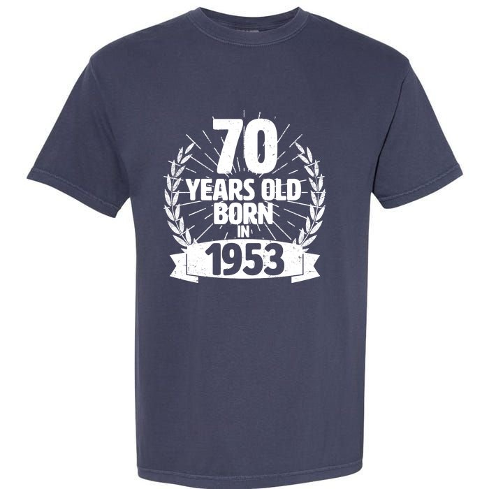 Vintage Wreath 70 Years Old Born In 1953 Birthday Garment-Dyed Heavyweight T-Shirt