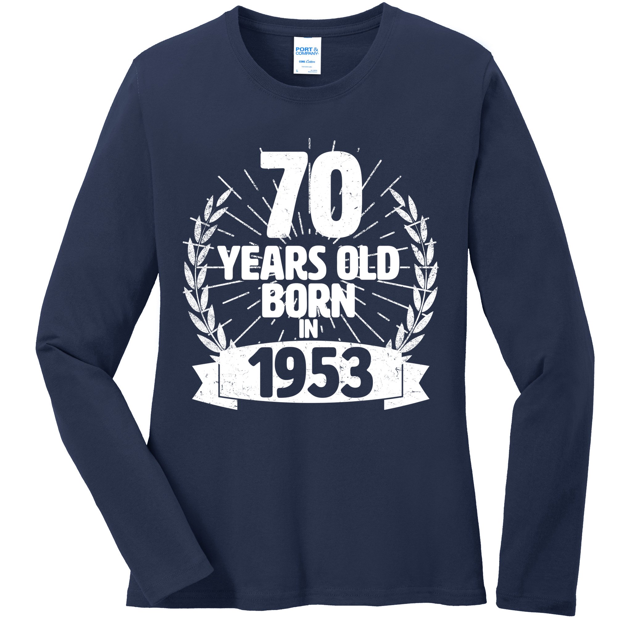 Vintage Wreath 70 Years Old Born In 1953 Birthday Ladies Long Sleeve Shirt