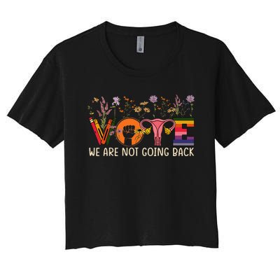 Vote We Are Not Going Back Roe Project 2025 Gay Rights Women's Crop Top Tee