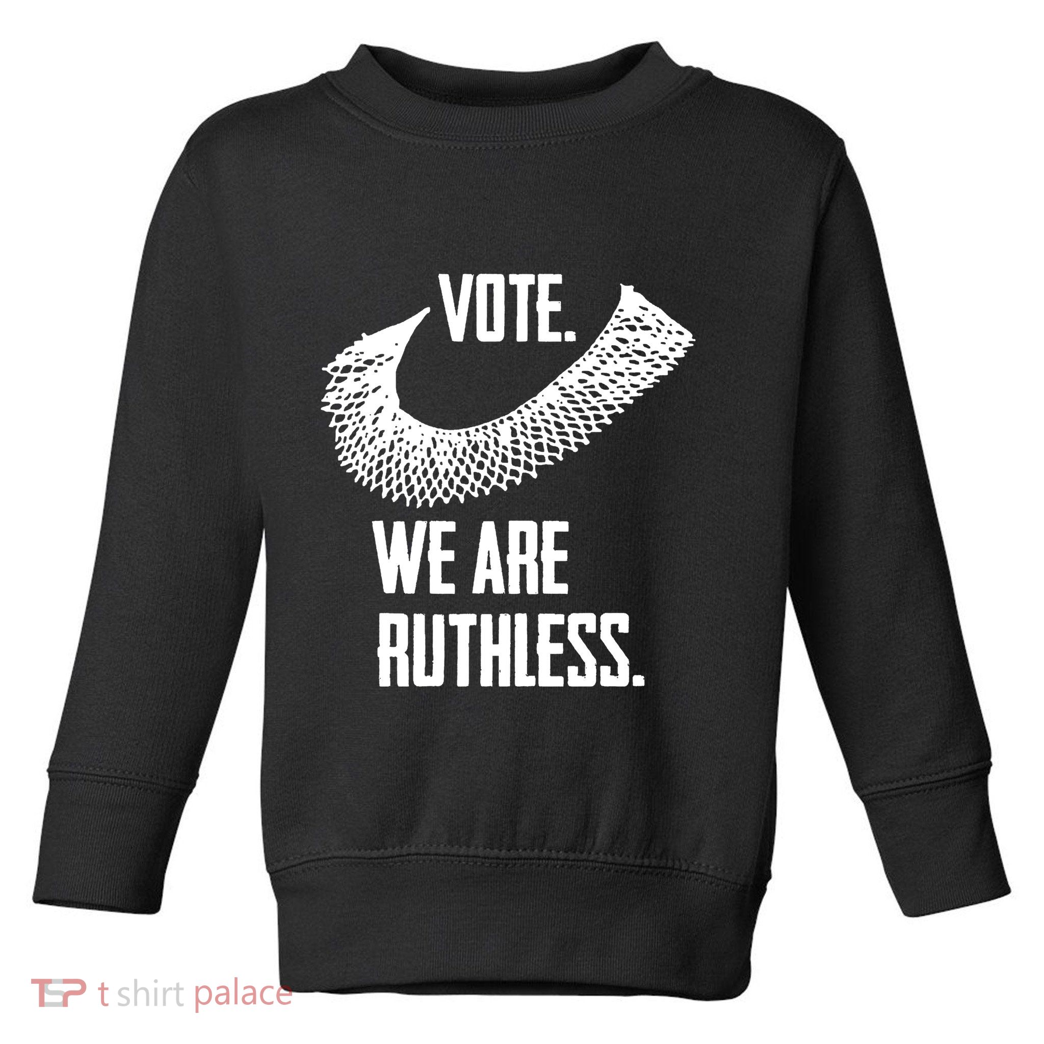 Vote We Are Ruthless Womens Rights And Feminism Toddler Sweatshirt
