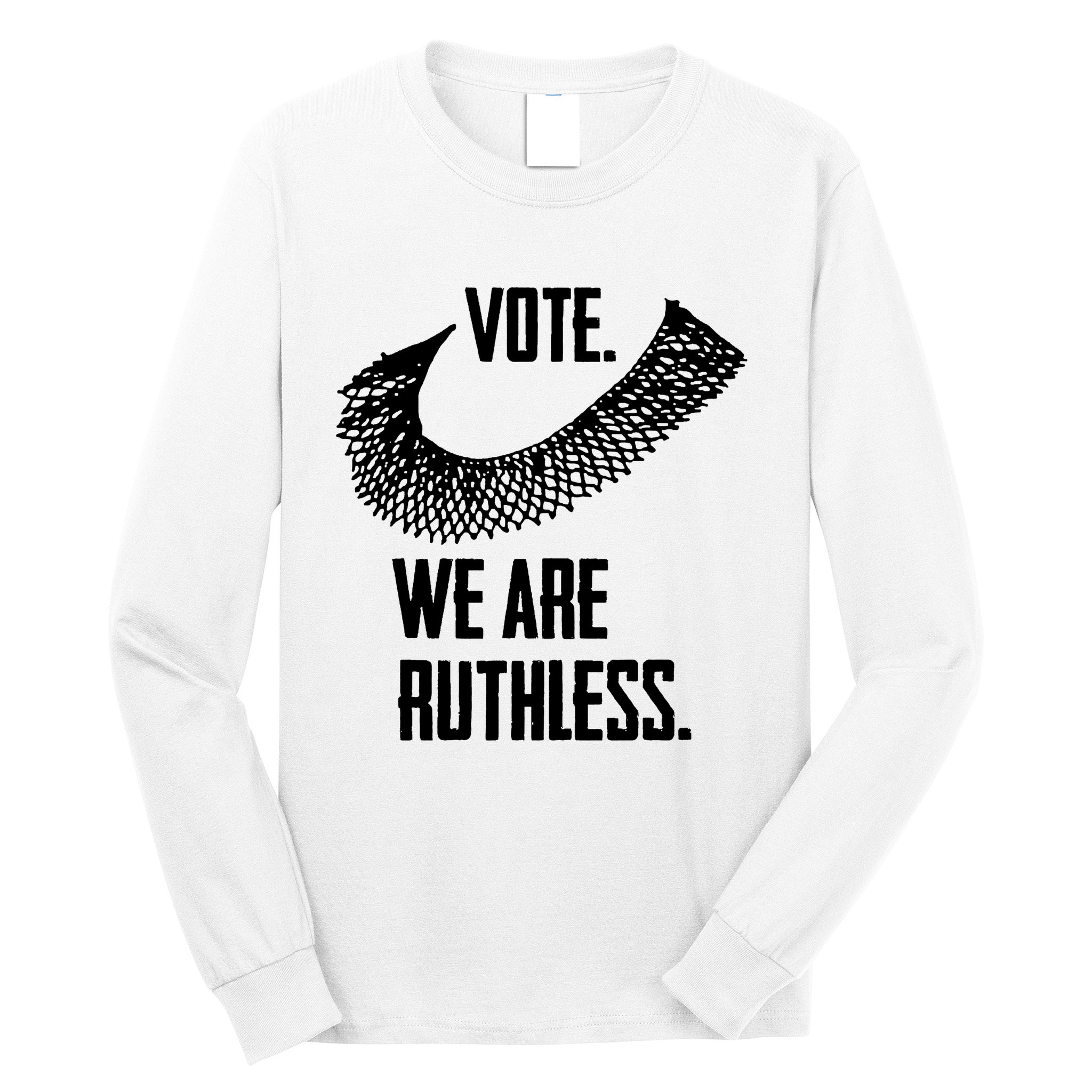 Vote We Are Ruthless Womens Rights And Feminism Long Sleeve Shirt