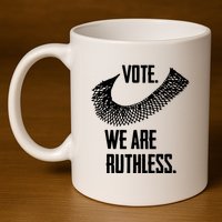 Vote We Are Ruthless Womens Rights And Feminism 11oz C Handle Ceramic Mug