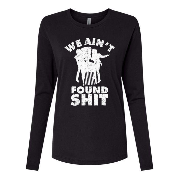 Vintage We AinT Found Shit Womens Cotton Relaxed Long Sleeve T-Shirt