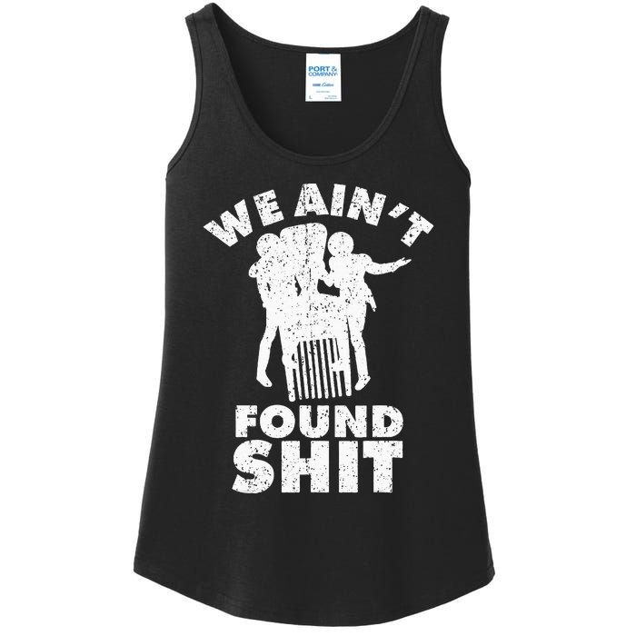 Vintage We AinT Found Shit Ladies Essential Tank