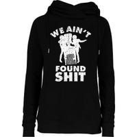 Vintage We AinT Found Shit Womens Funnel Neck Pullover Hood