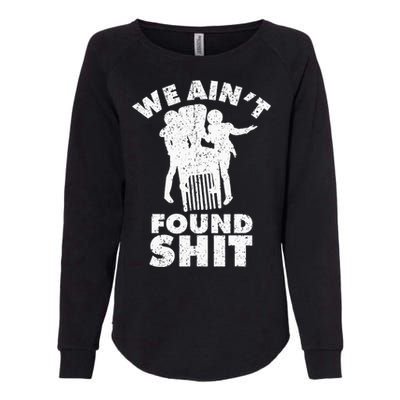 Vintage We AinT Found Shit Womens California Wash Sweatshirt