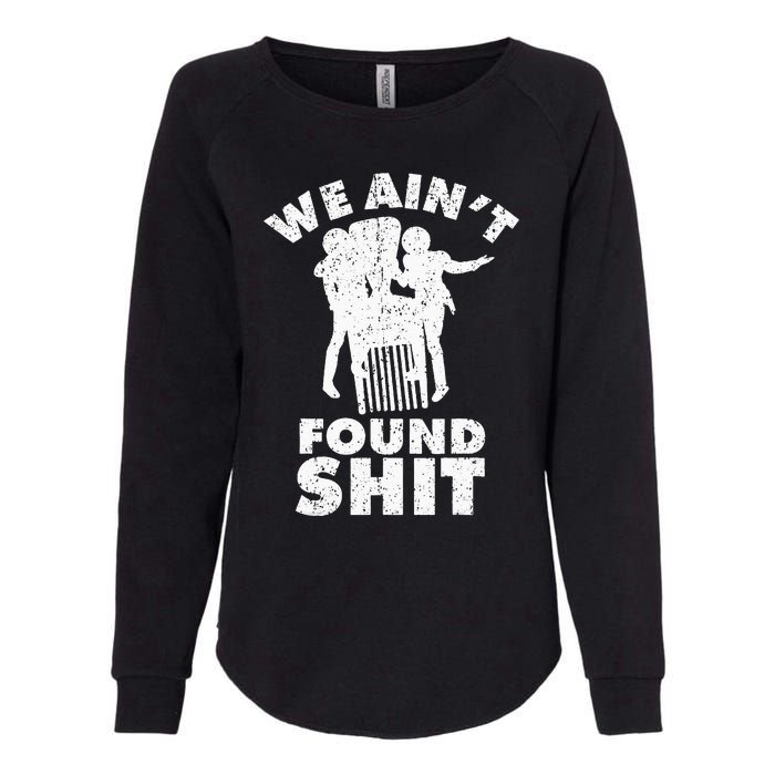 Vintage We AinT Found Shit Womens California Wash Sweatshirt